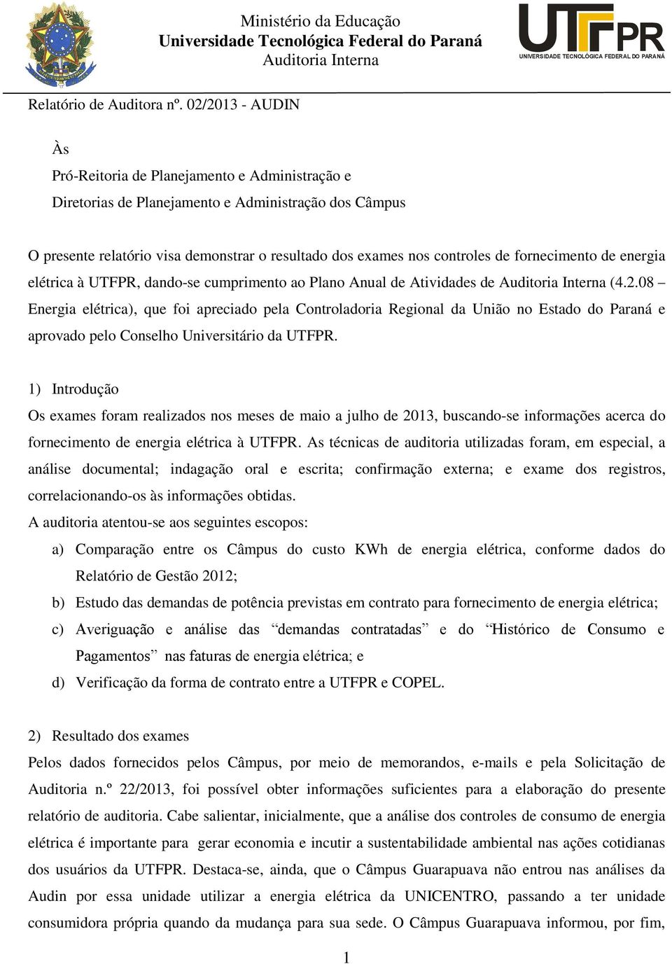 fornecimento de energia elétrica à UTFPR, dando-se cumprimento ao Plano Anual de Atividades de Auditoria Interna (4.2.