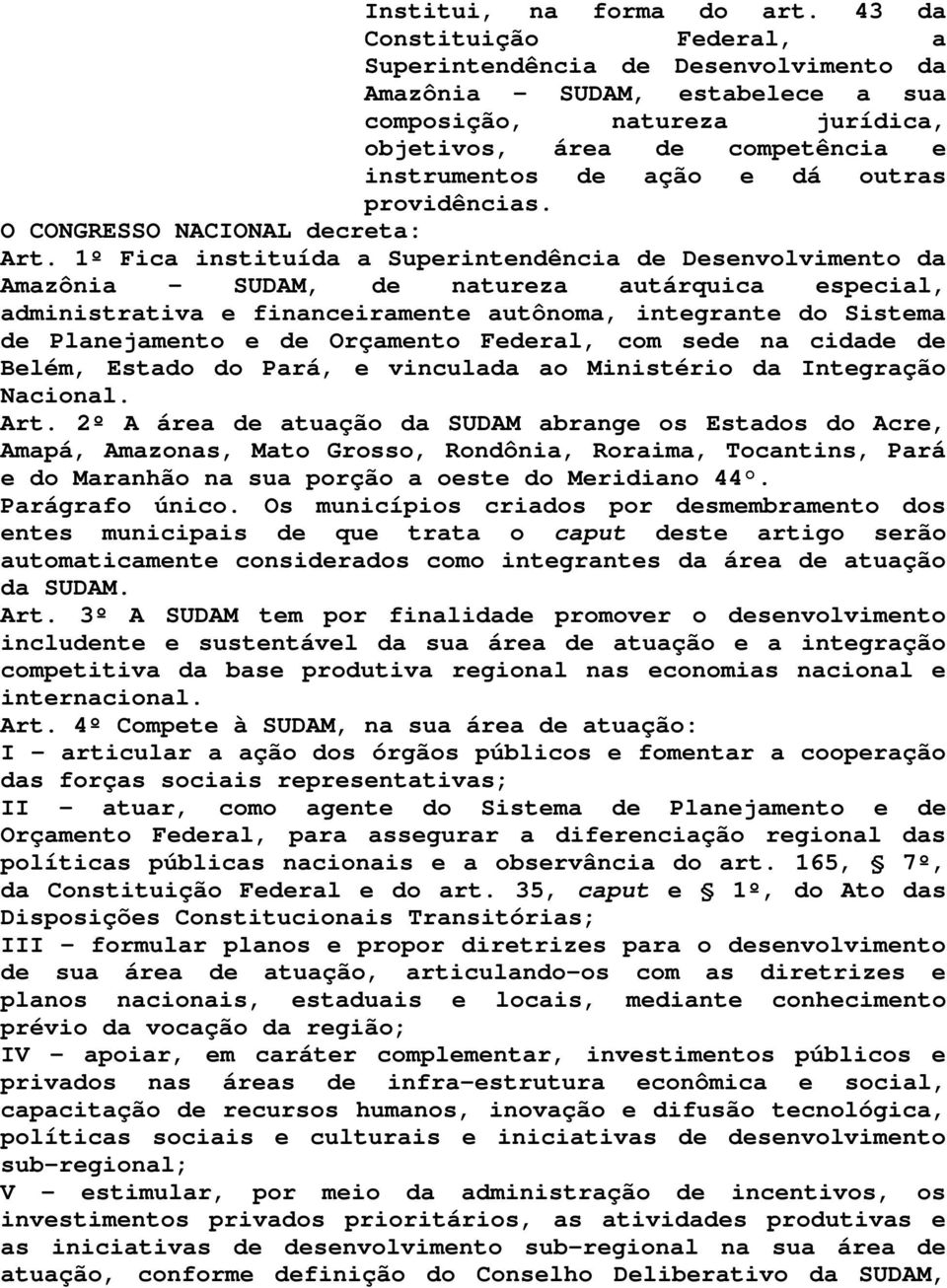 providências. O CONGRESSO NACIONAL decreta: Art.