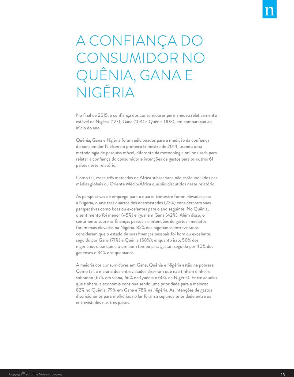 Quênia, Gana e Nigéria foram adicionados para a medição da confiança do consumidor Nielsen no primeiro trimestre de 2014, usando uma metodologia de pesquisa móvel, diferente da metodologia online