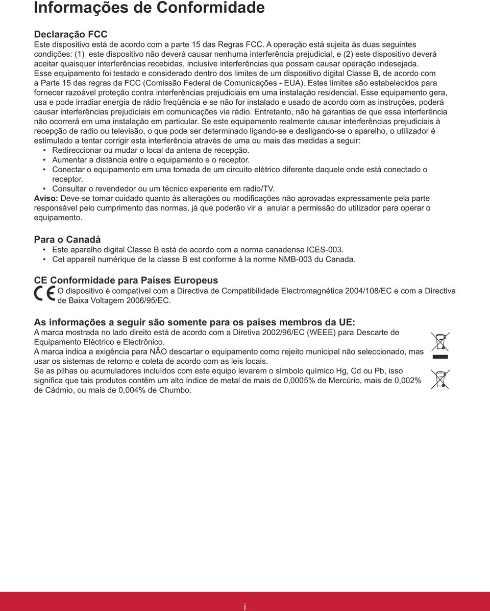 recebidas, inclusive interferências que possam causar operação indesejada.