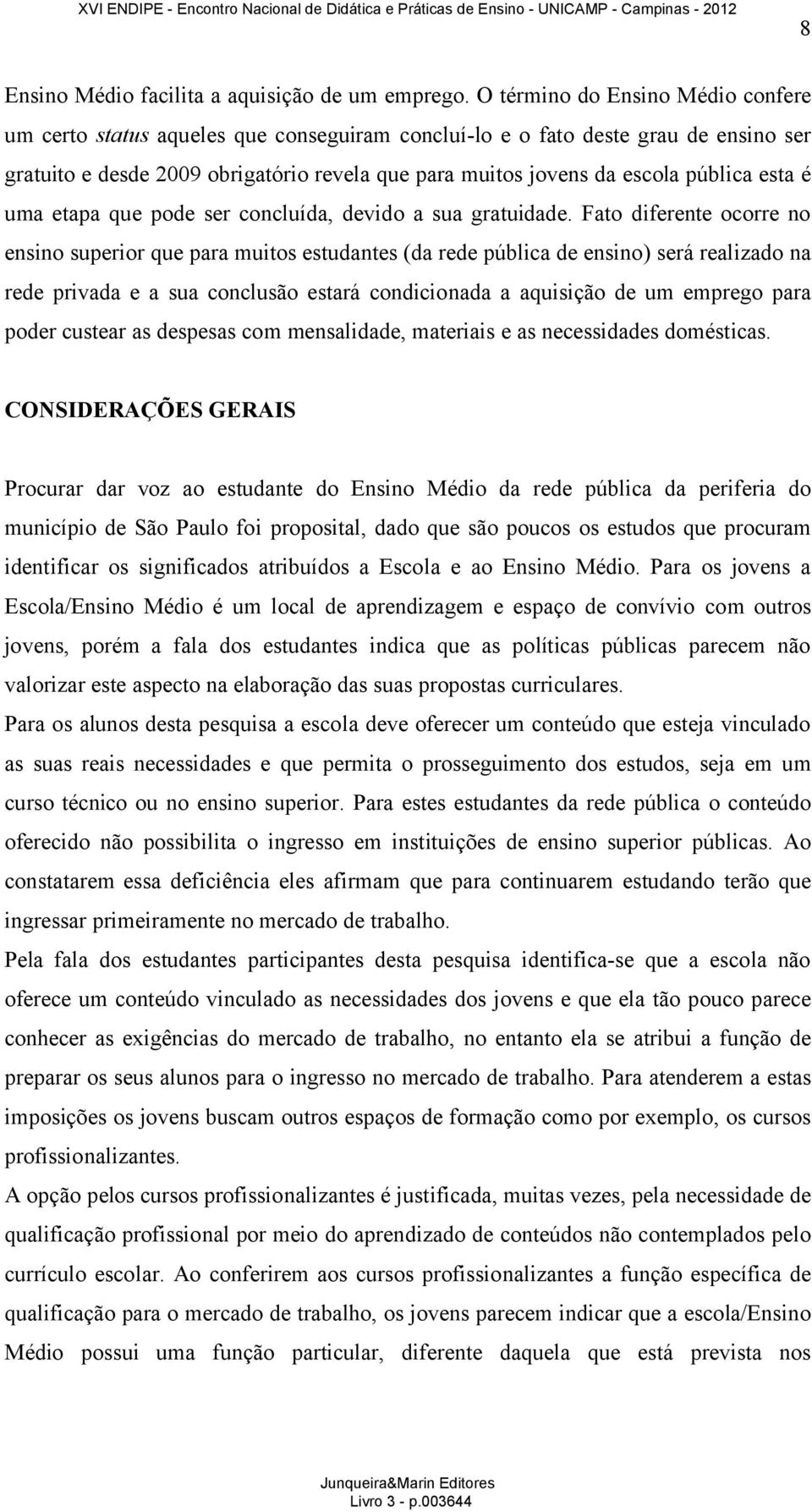 pública esta é uma etapa que pode ser concluída, devido a sua gratuidade.