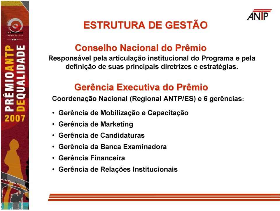 Gerência Executiva do Prêmio Coordenação Nacional (Regional ANTP/ES) e 6 gerências: Gerência de
