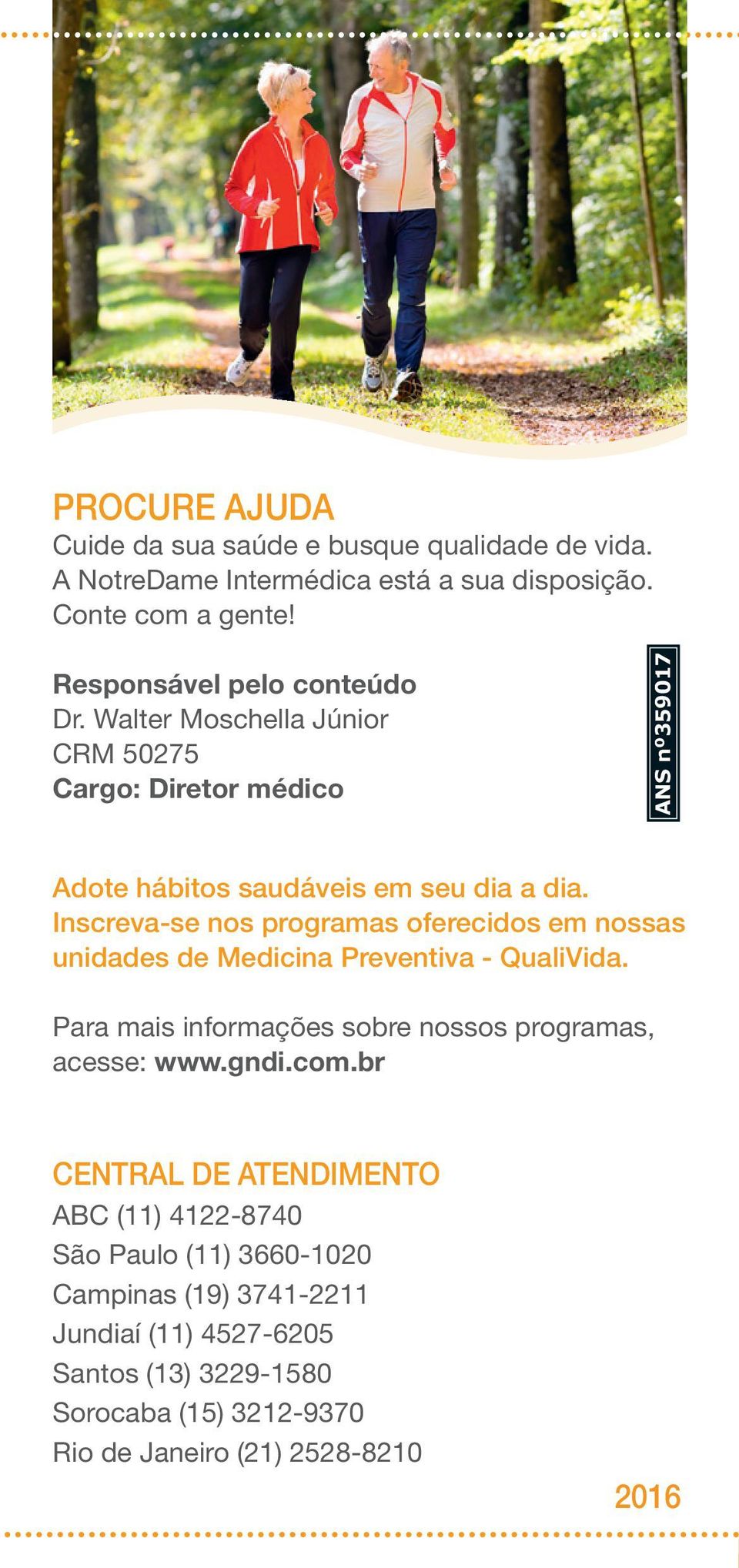 inscreva-se nos programas oferecidos em nossas unidades de medicina preventiva - qualivida. Para mais informações sobre nossos programas, acesse: www.gndi.