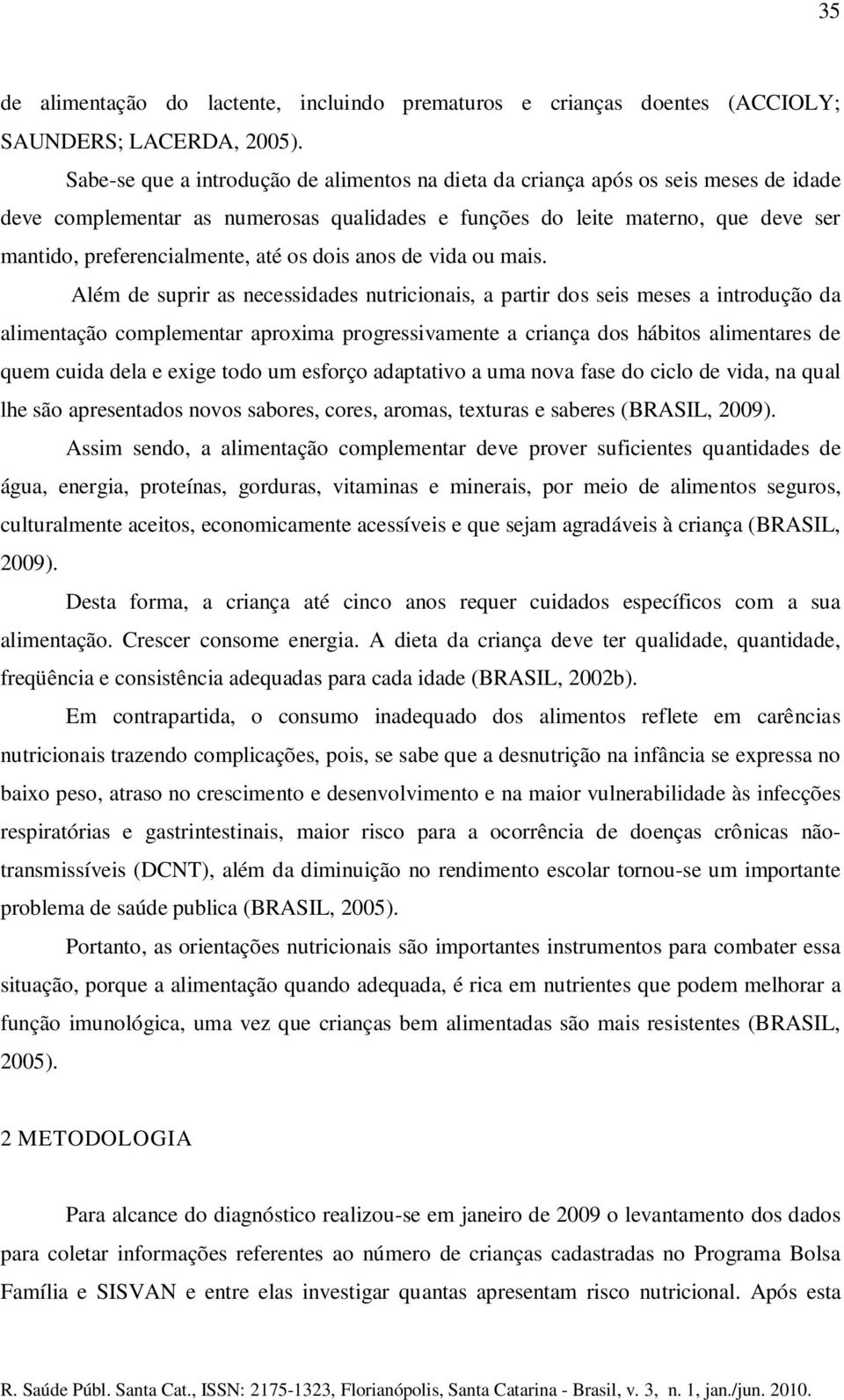 até os dois anos de vida ou mais.