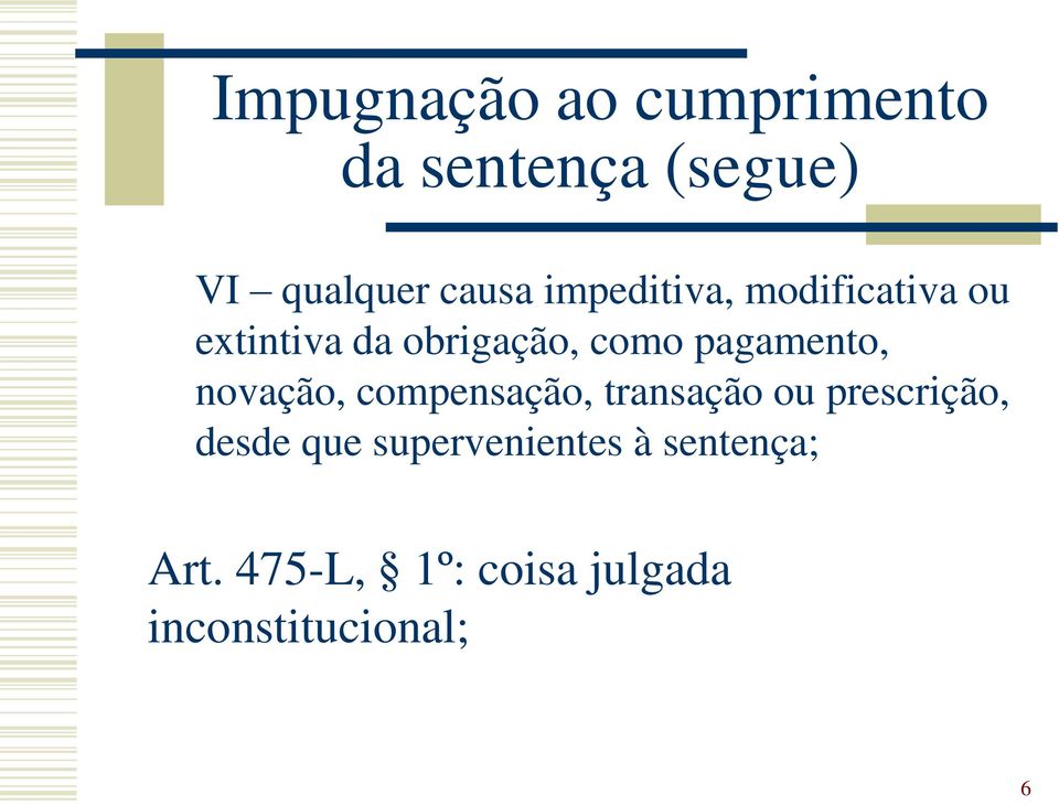 pagamento, novação, compensação, transação ou prescrição, desde