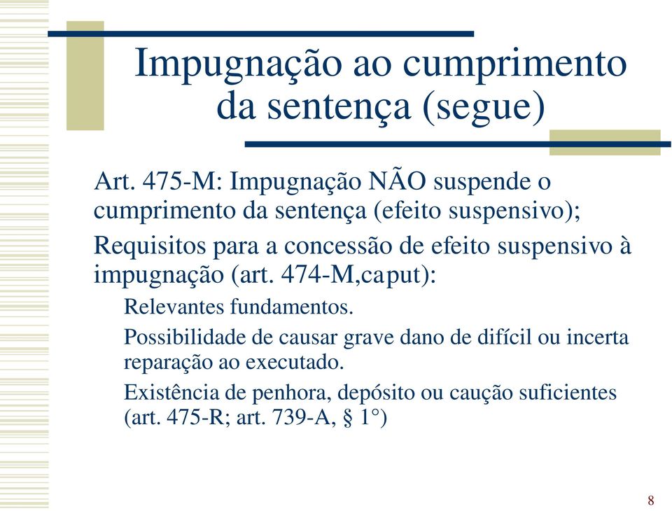 concessão de efeito suspensivo à impugnação (art. 474-M,caput): Relevantes fundamentos.