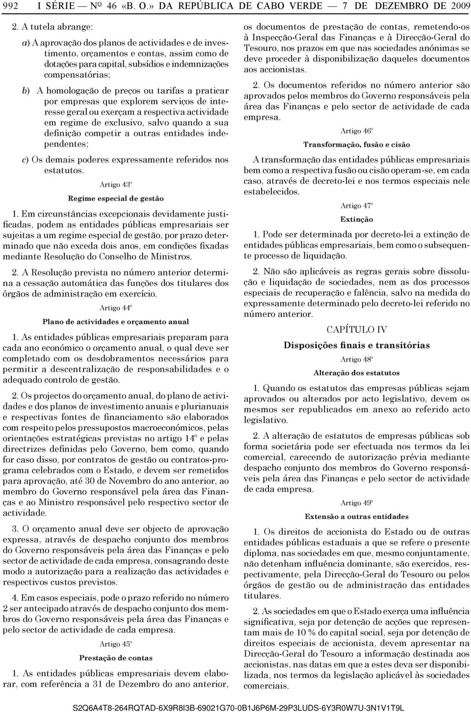 preços ou tarifas a praticar por empresas que explorem serviços de interesse geral ou exerçam a respectiva actividade em regime de exclusivo, salvo quando a sua definição competir a outras entidades