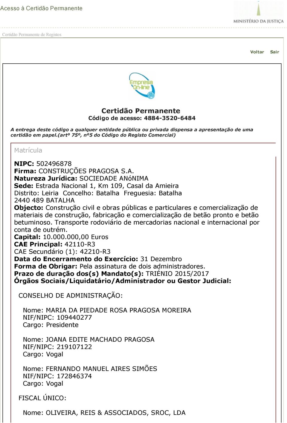 OSA S.A. Natureza Jurídica: SOCIEDADE ANóNIMA Sede: Estrada Nacional 1, Km 109, Casal da Amieira Distrito: Leiria Concelho: Batalha Freguesia: Batalha 2440 489 BATALHA Objecto: Construção civil e