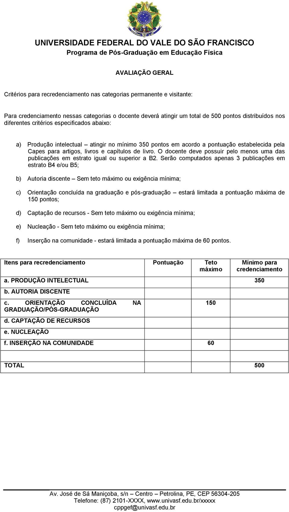 O docente deve possuir pelo menos uma das publicações em estrato igual ou superior a B2.