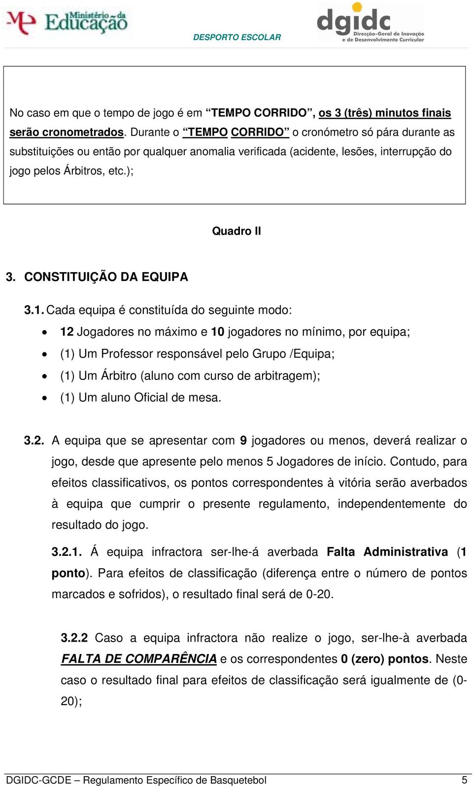 CONSTITUIÇÃO DA EQUIPA 3.1.