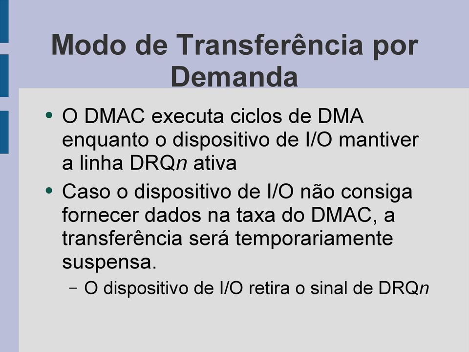 dispositivo de I/O não consiga fornecer dados na taxa do DMAC, a