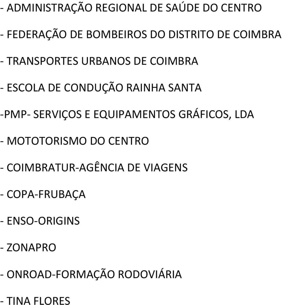 SERVIÇOS E EQUIPAMENTOS GRÁFICOS, LDA - MOTOTORISMO DO CENTRO - COIMBRATUR-AGÊNCIA DE