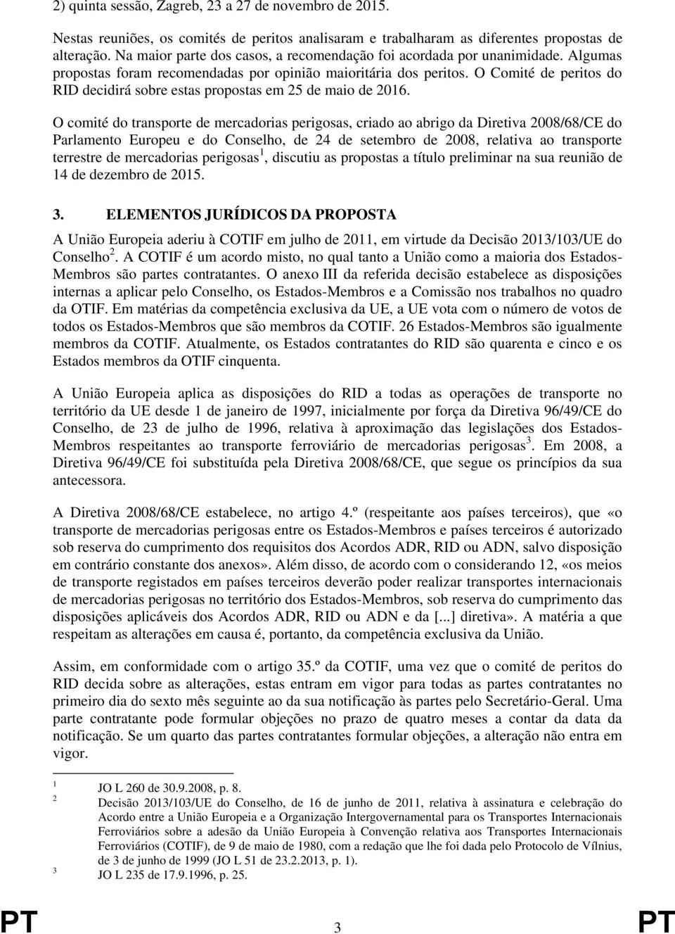 O Comité de peritos do RID decidirá sobre estas propostas em 25 de maio de 2016.