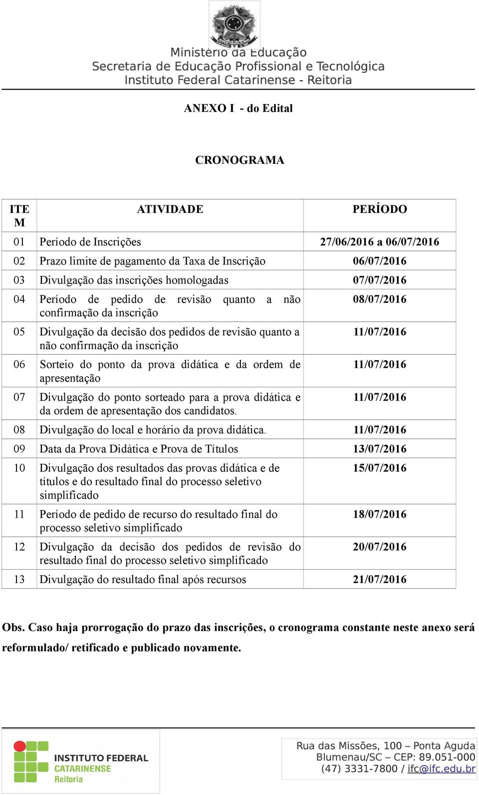 da prova didática e da ordem de apresentação 07 Divulgação do ponto sorteado para a prova didática e da ordem de apresentação dos candidatos.