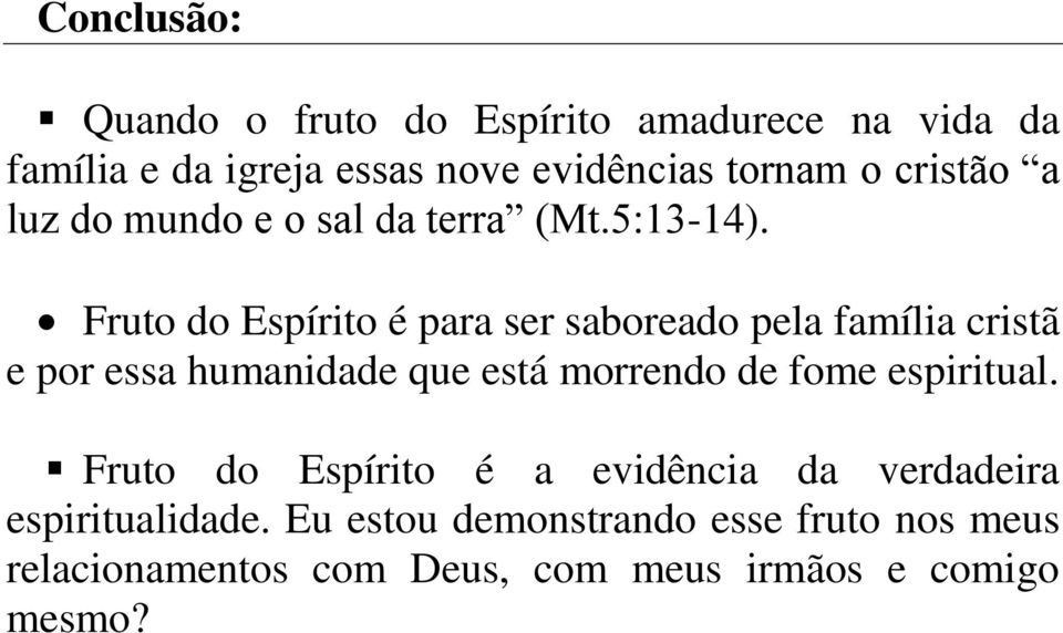 Fruto do Espírito é para ser saboreado pela família cristã e por essa humanidade que está morrendo de fome