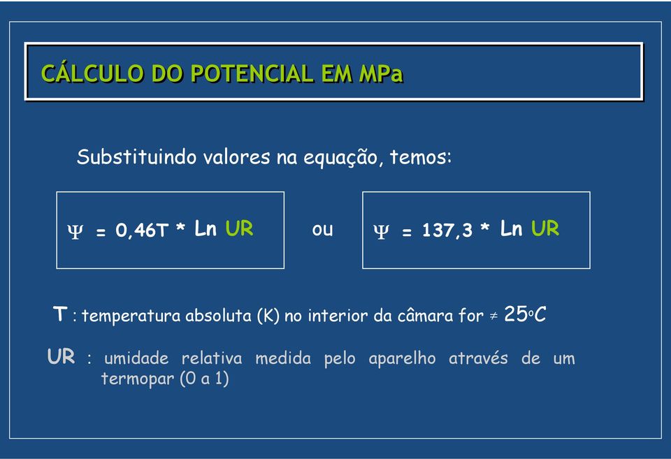 temperatura absoluta (K) no interior da câmara for 25 o C UR