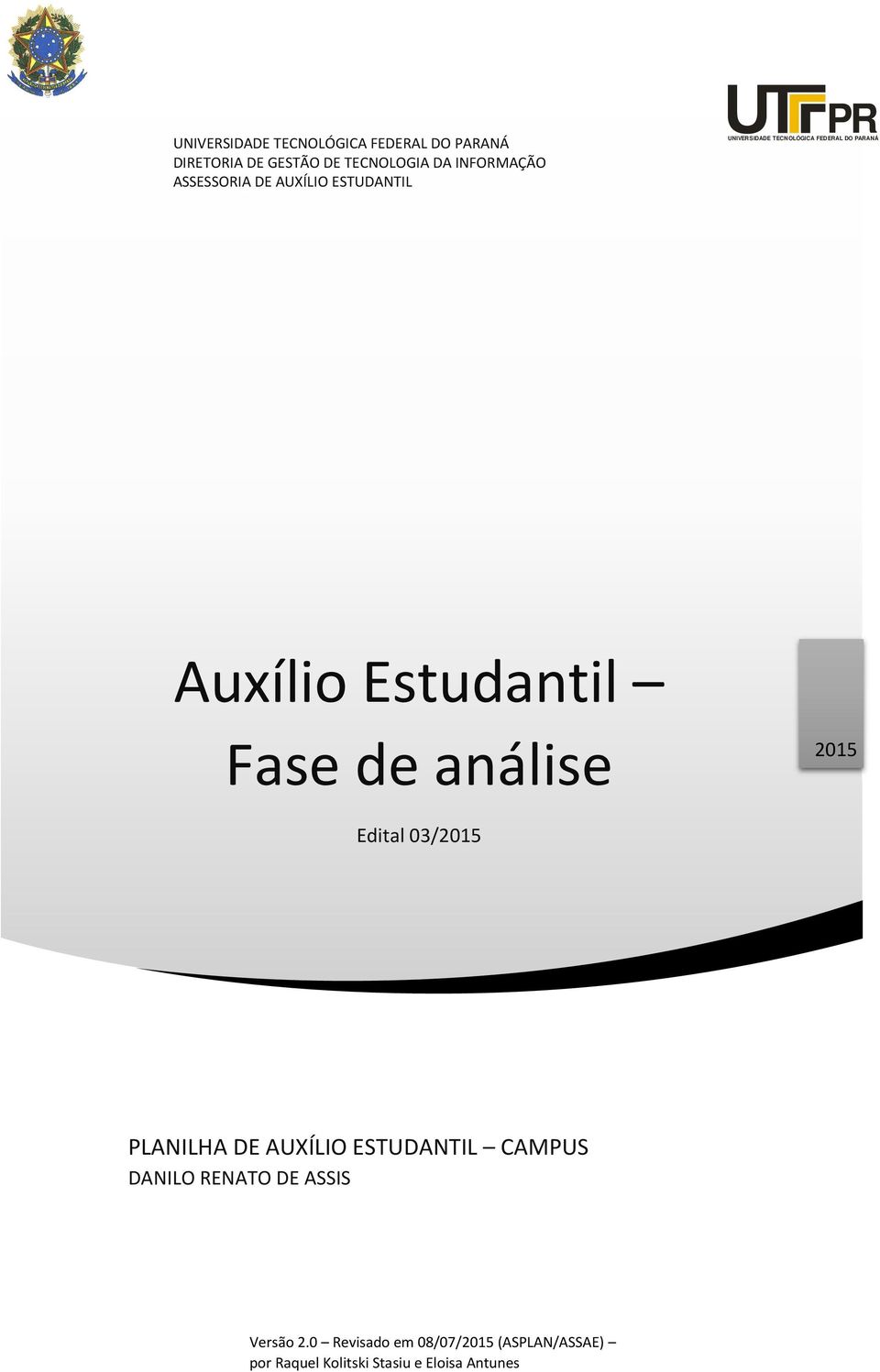 Estudantil Fase de análise 2015 Edital 03/2015 PLANILHA DE AUXÍLIO ESTUDANTIL CAMPUS DANILO