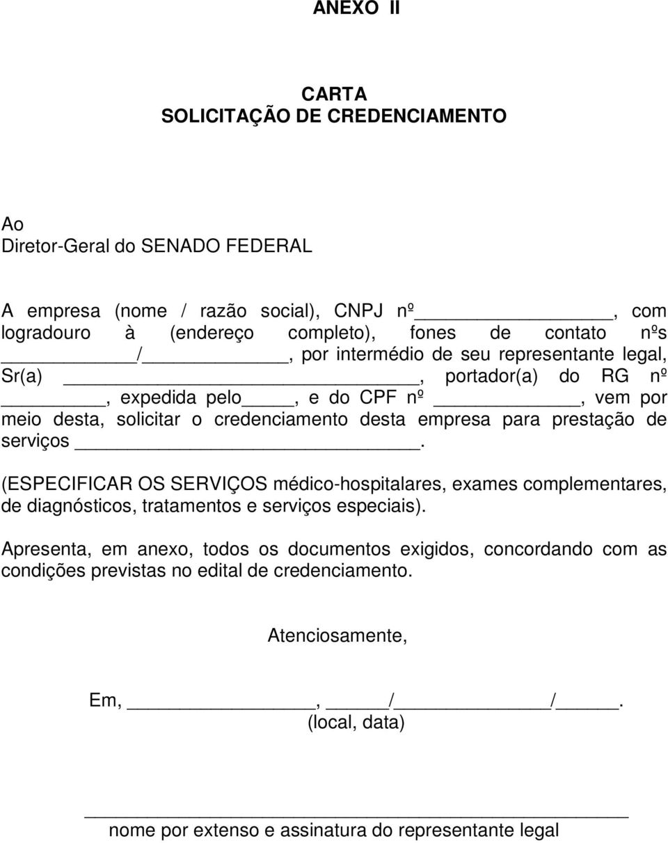 solicitar o credenciamento desta empresa para prestação de serviços.