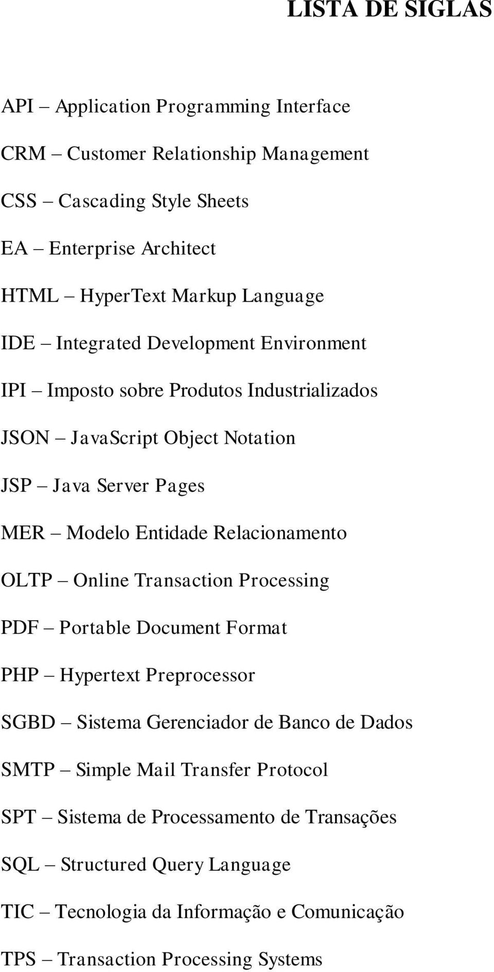 Relacionamento OLTP Online Transaction Processing PDF Portable Document Format PHP Hypertext Preprocessor SGBD Sistema Gerenciador de Banco de Dados SMTP Simple Mail