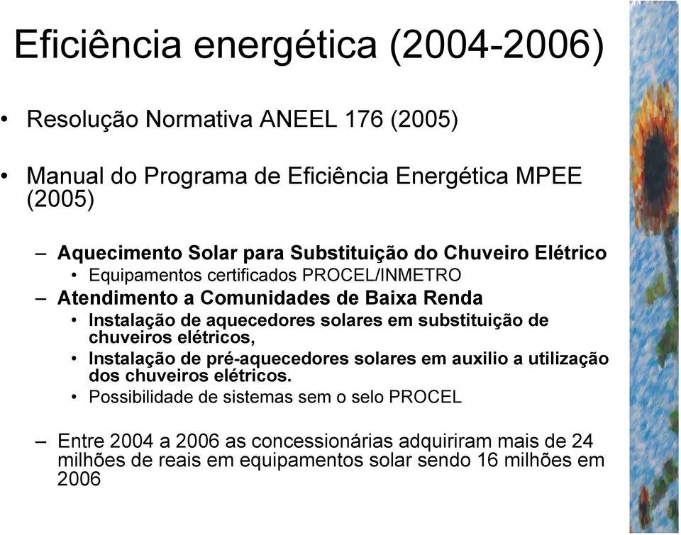 solares em substituição de chuveiros elétricos, Instalação de pré-aquecedores solares em auxilio a utilização dos chuveiros elétricos.