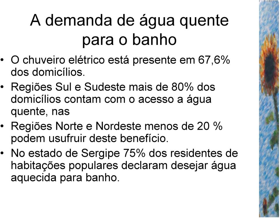 Regiões Sul e Sudeste mais de 80% dos domicílios contam com o acesso a água quente, nas