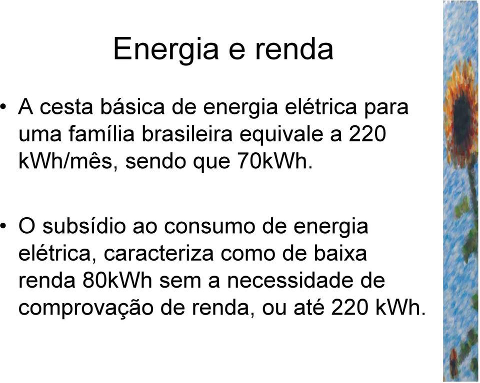 O subsídio ao consumo de energia elétrica, caracteriza como de