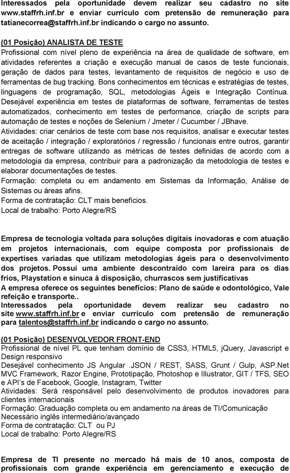 de dados para testes, levantamento de requisitos de negócio e uso de ferramentas de bug tracking.