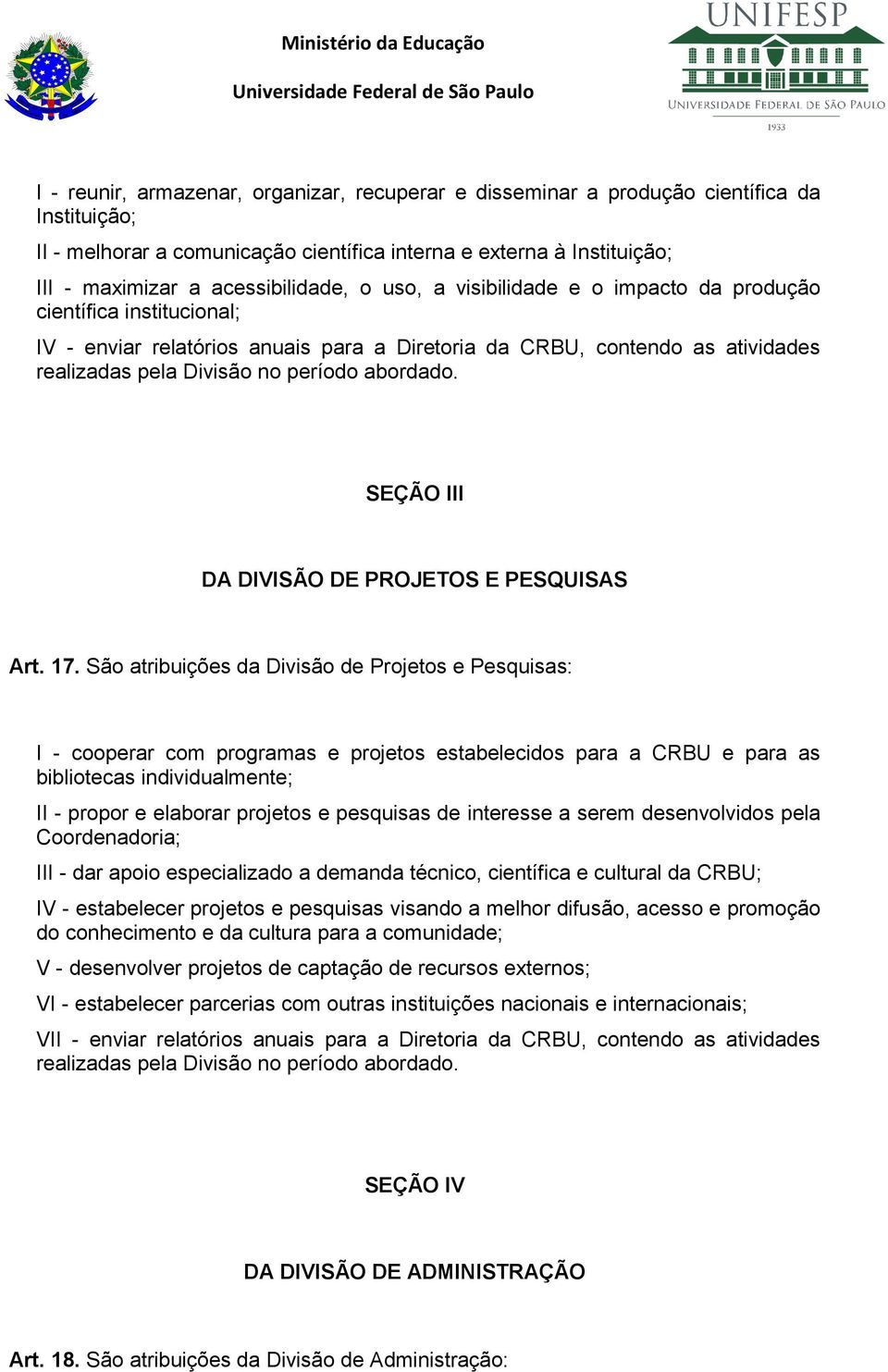 período abordado. SEÇÃO III DA DIVISÃO DE PROJETOS E PESQUISAS Art. 17.