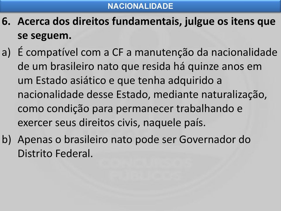 um Estado asiático e que tenha adquirido a nacionalidade desse Estado, mediante naturalização, como