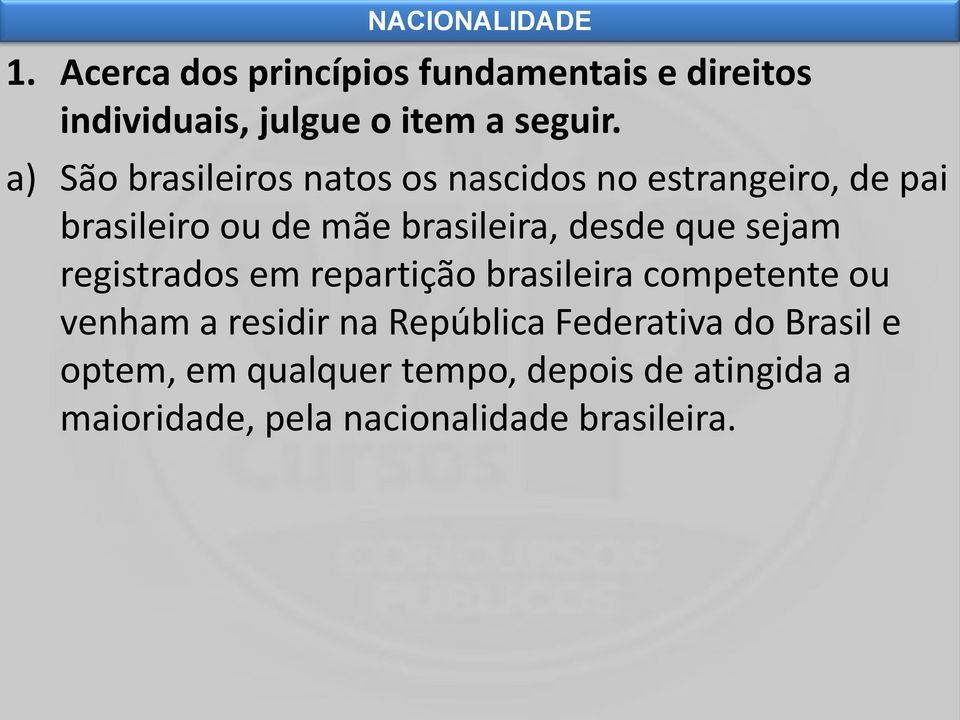 desde que sejam registrados em repartição brasileira competente ou venham a residir na República