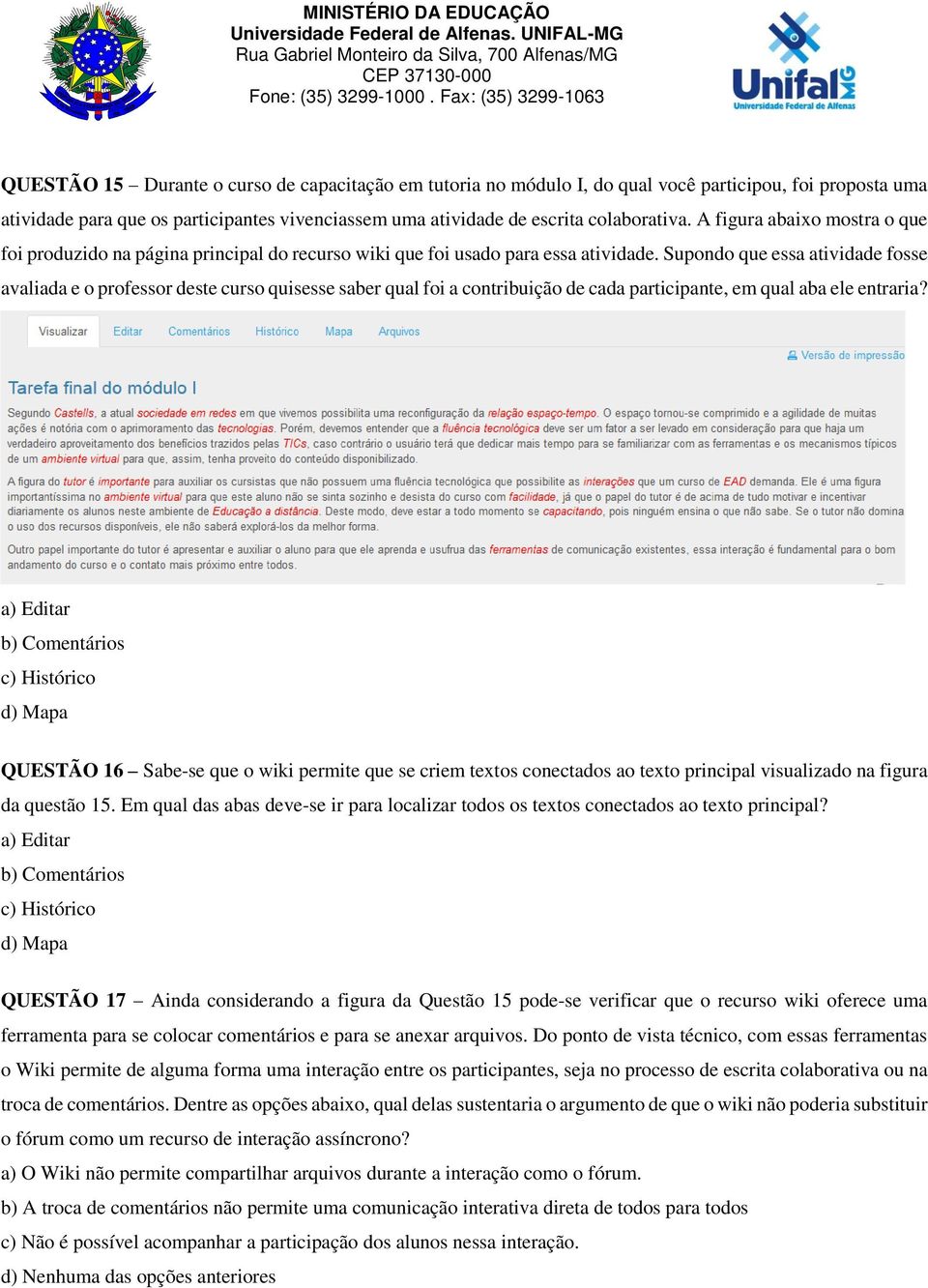 Supondo que essa atividade fosse avaliada e o professor deste curso quisesse saber qual foi a contribuição de cada participante, em qual aba ele entraria?