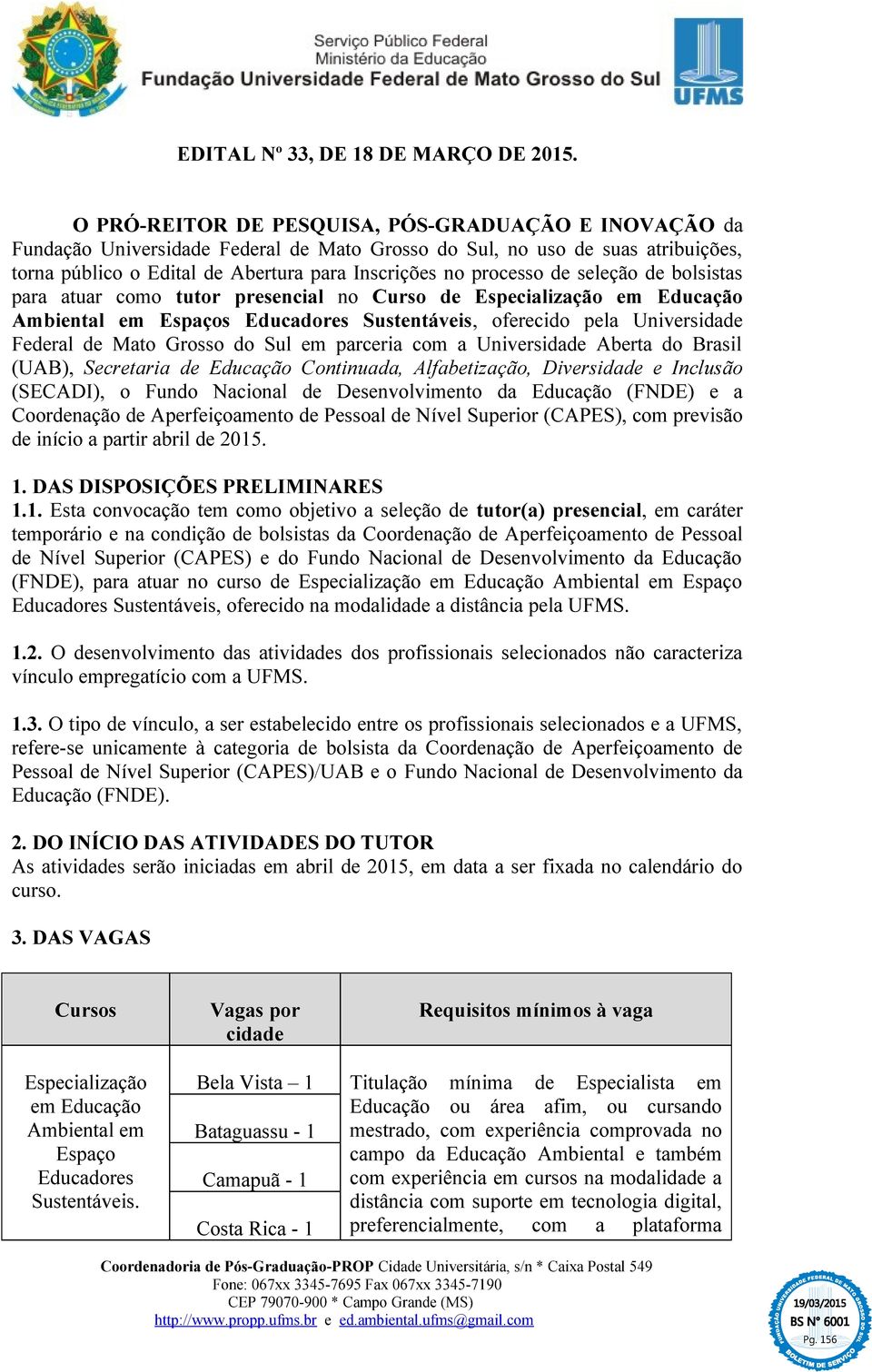 de seleção de bolsistas para atuar como tutor presencial no Curso de Especialização em Educação Ambiental em Espaços Educadores Sustentáveis, oferecido pela Universidade Federal de Mato Grosso do Sul