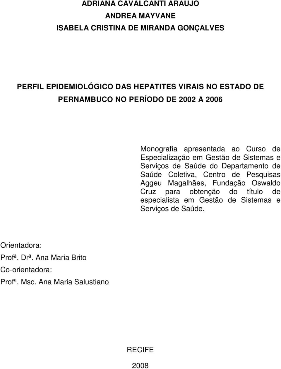 Departamento de Saúde Coletiva, Centro de Pesquisas Aggeu Magalhães, Fundação Oswaldo Cruz para obtenção do título de especialista em
