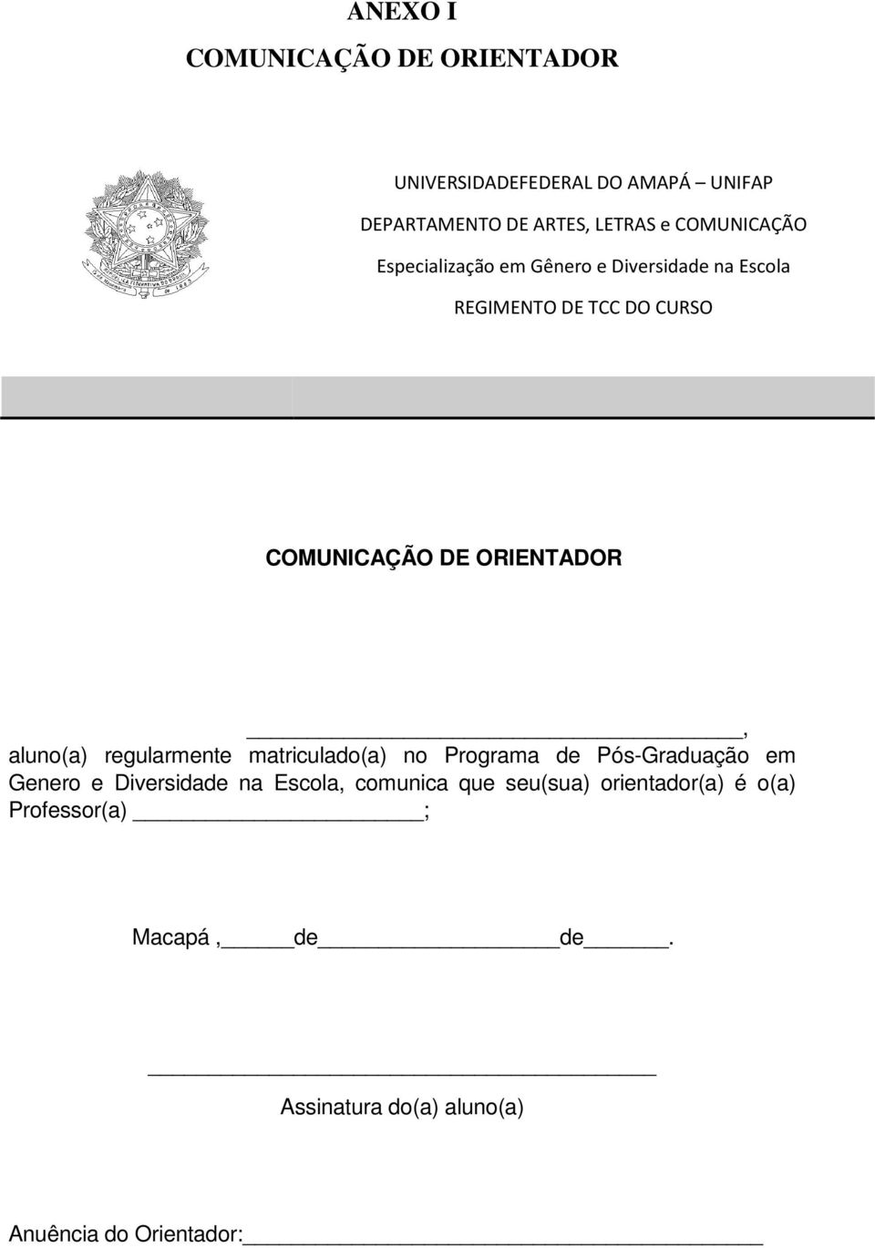 ORIENTADOR, aluno(a) regularmente matriculado(a) no Programa de Pós-Graduação em Genero e Diversidade na