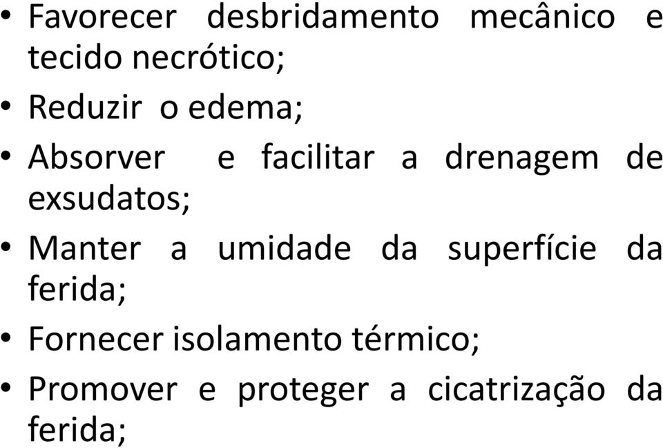 drenagem de Manter a umidade da superfície da ferida;