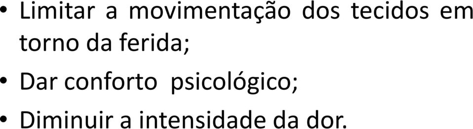 Dar conforto psicológico;