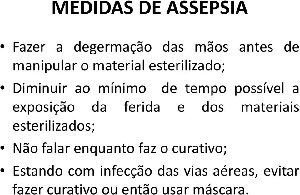 ferida e dos materiais esterilizados; Não falar enquanto faz o curativo;