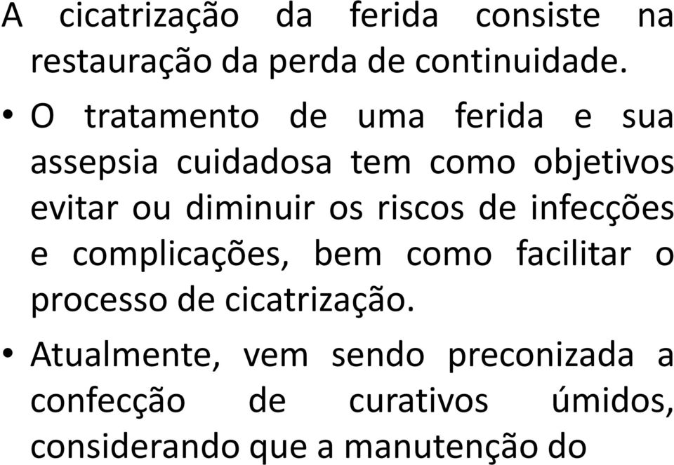 diminuir os riscos de infecções e complicações, bem como facilitar o processo de