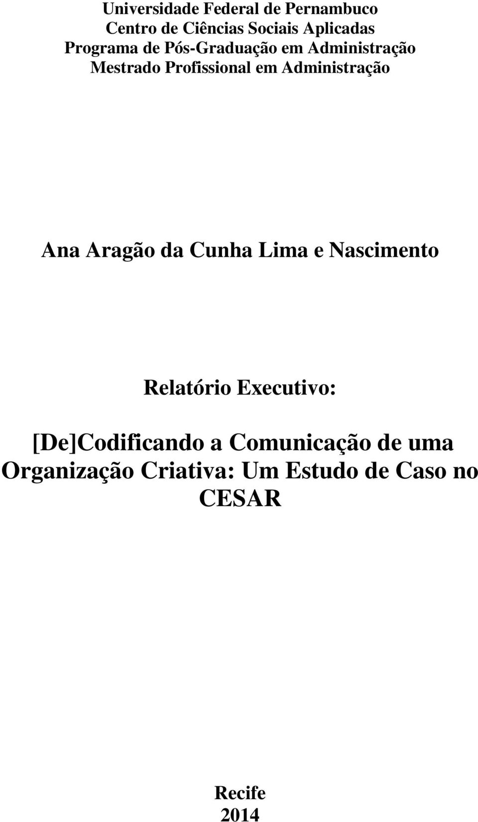 Administração Ana Aragão da Cunha Lima e Nascimento Relatório Executivo: