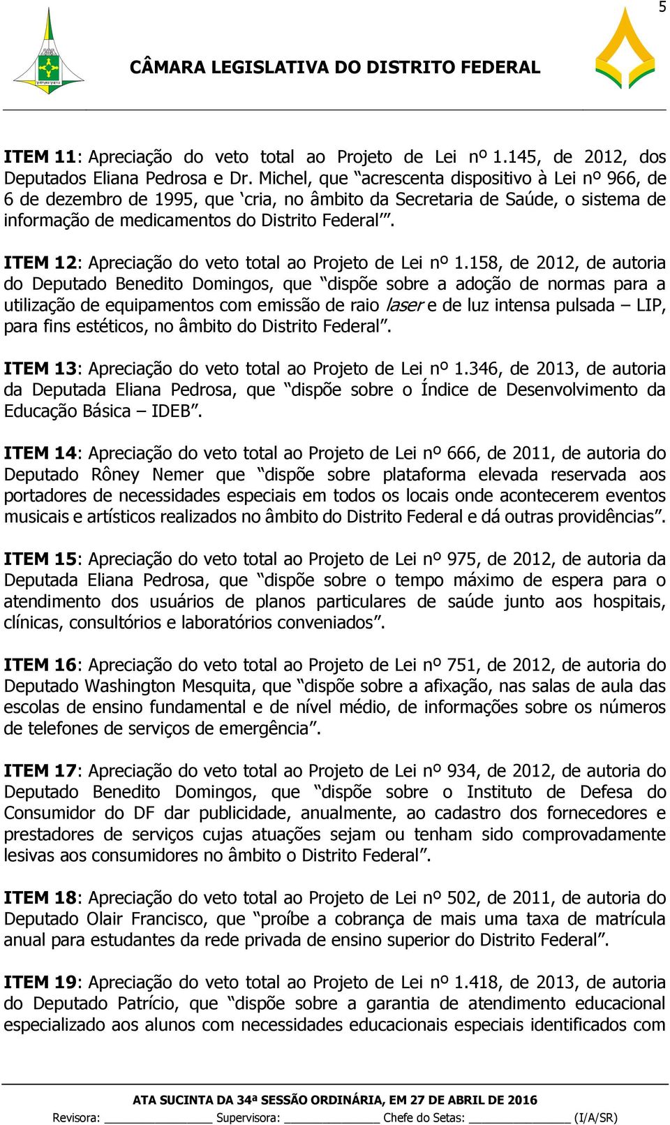 ITEM 12: Apreciação do veto total ao Projeto de Lei nº 1.