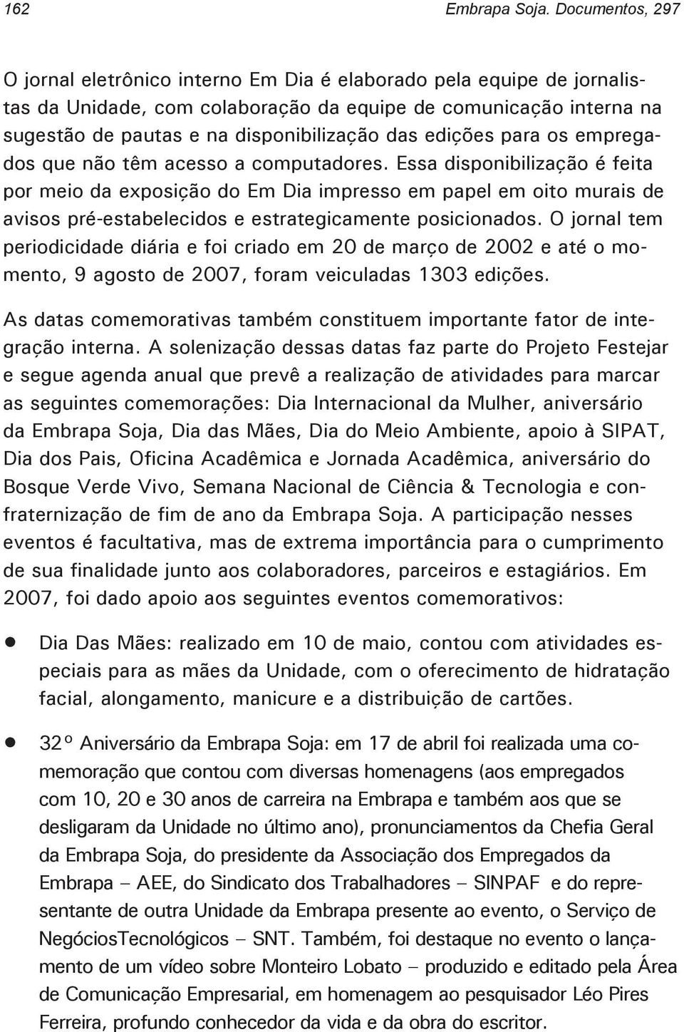 edições para os empregados que não têm acesso a computadores.