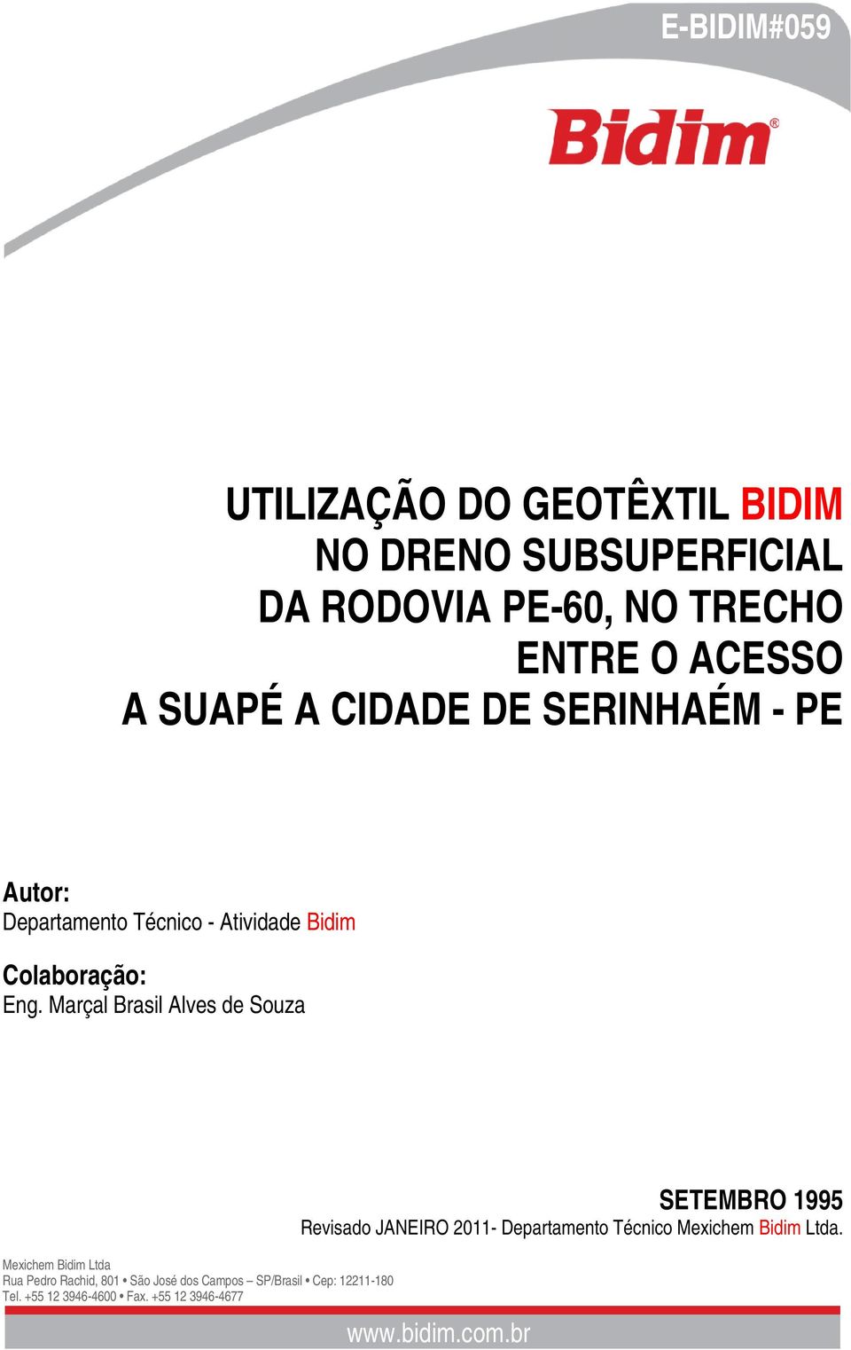 Autor: Departamento Técnico - Atividade Bidim Colaboração: Eng.