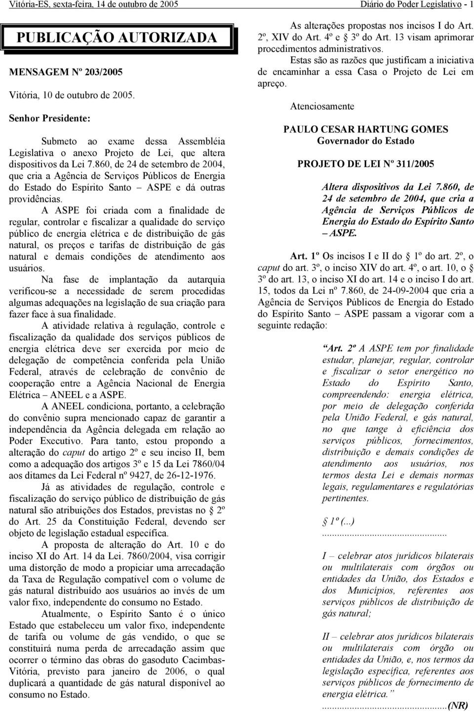 860, de 24 de setembro de 2004, que cria a Agência de Serviços Públicos de Energia do Estado do Espírito Santo ASPE e dá outras providências.