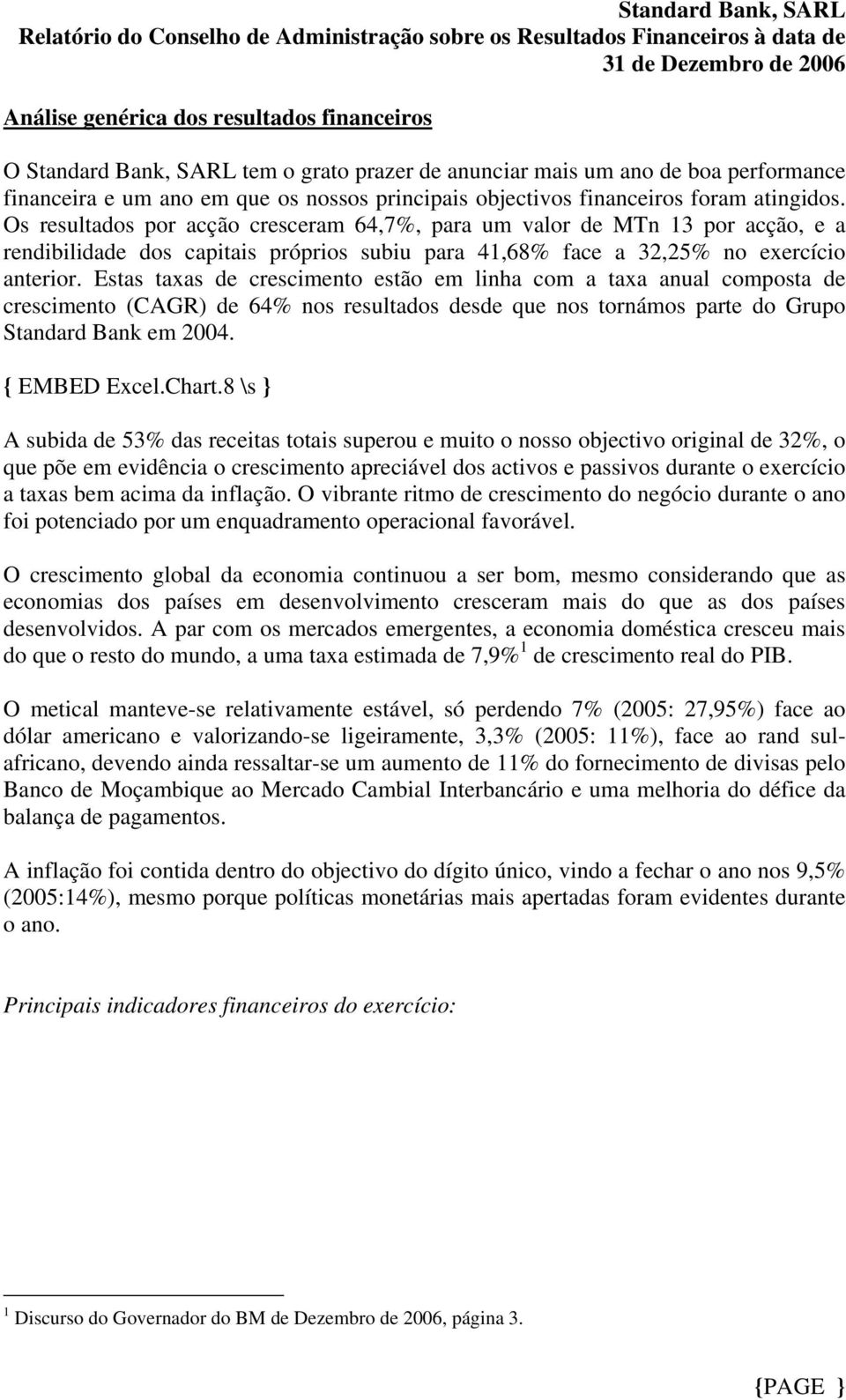 Estas taxas de crescimento estão em linha com a taxa anual composta de crescimento (CAGR) de 64% nos resultados desde que nos tornámos parte do Grupo Standard Bank em 2004.