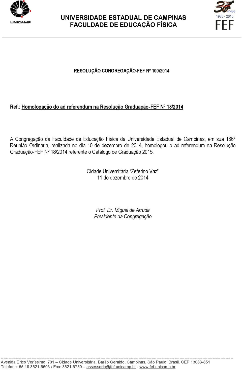 Reunião Ordinária, realizada no dia 10 de dezembro de 2014,