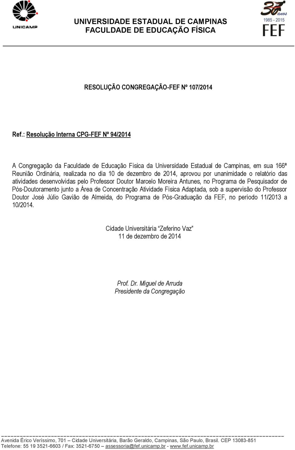 o relatório das atividades desenvolvidas pelo Professor Doutor Marcelo Moreira Antunes, no Programa de Pesquisador de