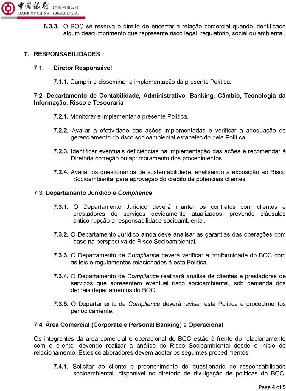 Departamento de Contabilidade, Administrativo, Banking, Câmbio, Tecnologia da Informação, Risco e Tesouraria 7.2.