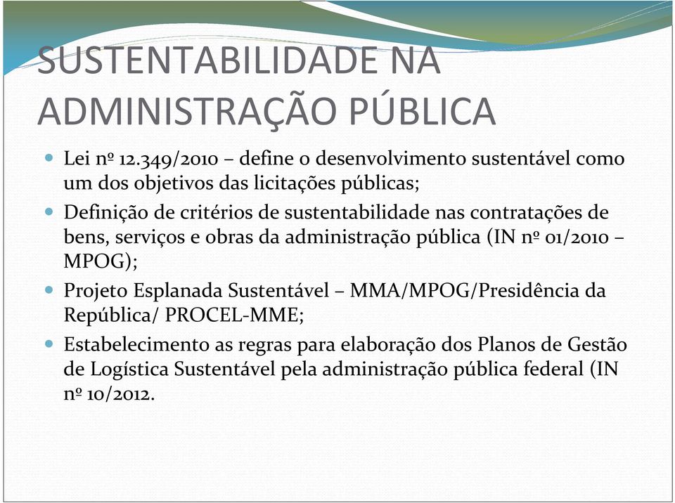 sustentabilidade nas contratações de bens, serviços e obras da administração pública (IN nº 01/2010 MPOG); Projeto