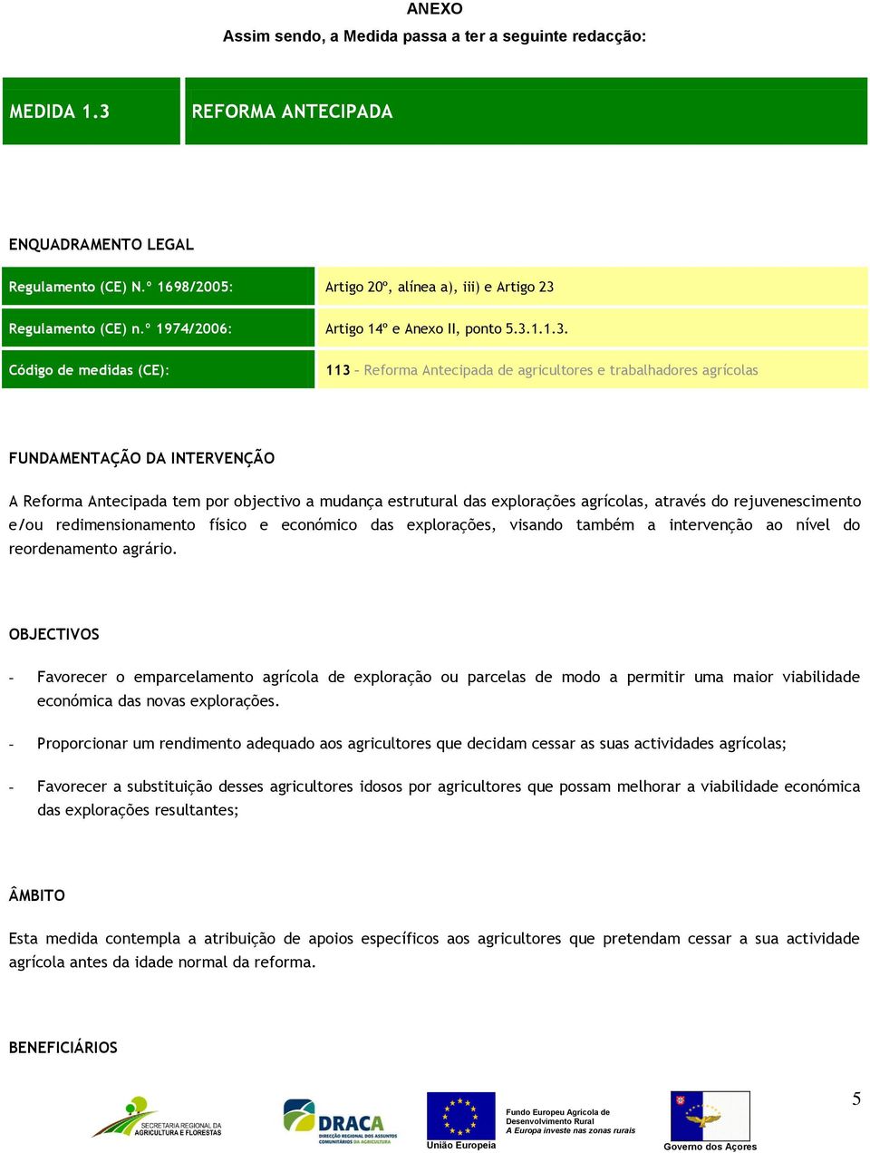 Regulamento (CE) n.º 1974/2006: Artigo 14º e Anexo II, ponto 5.3.