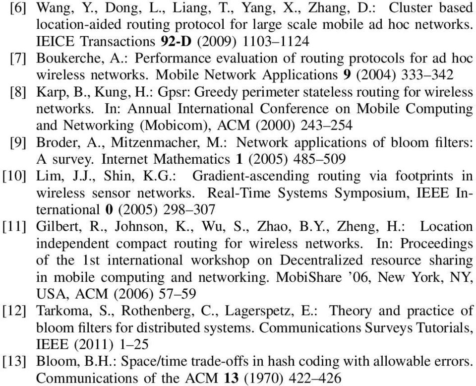 : Gpsr: Greedy perimeter stateless routing for wireless networks. In: Annual International Conference on Mobile Computing and Networking (Mobicom), ACM (2000) 243 254 [9] Broder, A., Mitzenmacher, M.